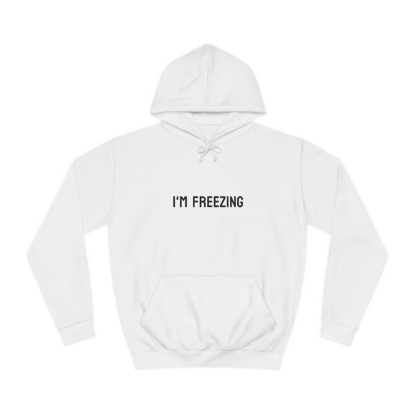 Hoodie 'I'M FREEZING' Unisex College Hoodie - Image 20