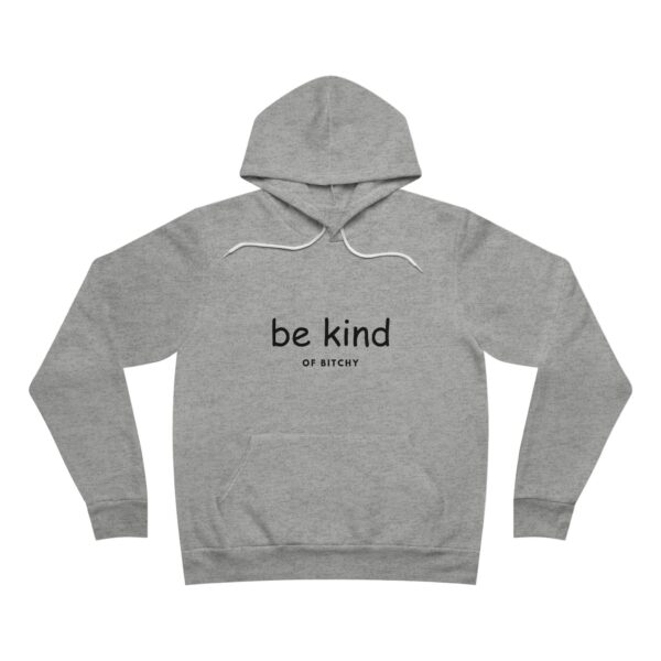 "Be Kind of bitchy" Unisex Sponge Fleece Pullover Hoodie - Image 4