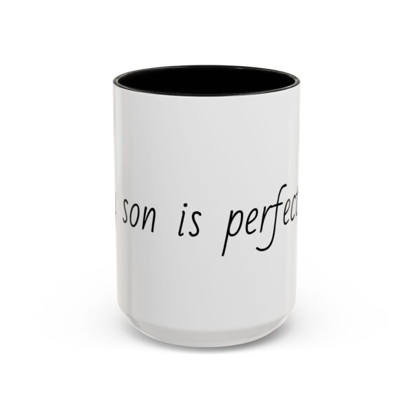 My son is perfect Accent Coffee Mug (11, 15oz) - Image 20