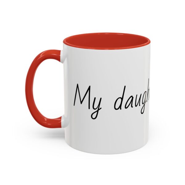 My daughter is perfect Accent Coffee Mug (11, 15oz) - Image 15