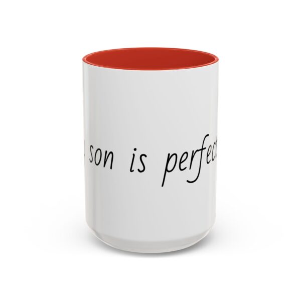 My son is perfect Accent Coffee Mug (11, 15oz) - Image 29