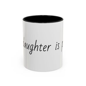 My daughter is perfect Accent Coffee Mug (11, 15oz)