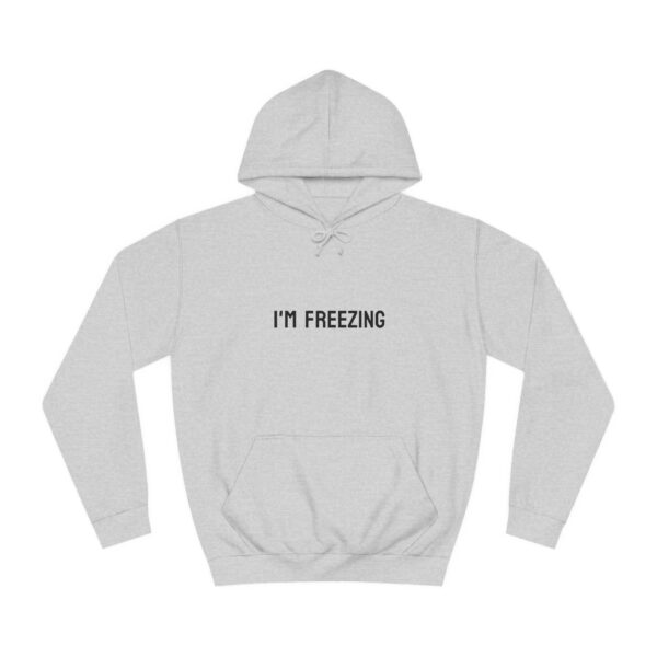 Hoodie 'I'M FREEZING' Unisex College Hoodie - Image 22