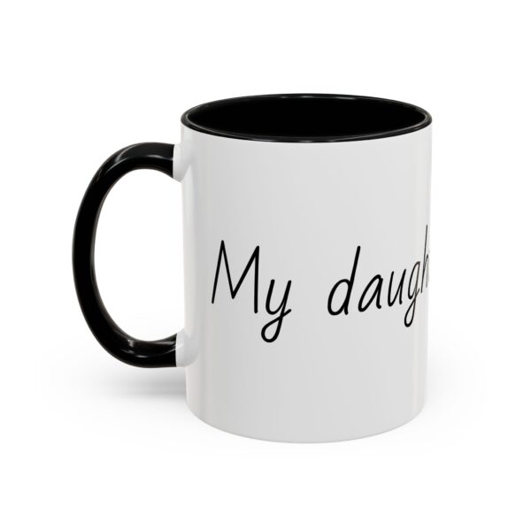 My daughter is perfect Accent Coffee Mug (11, 15oz) - Image 7