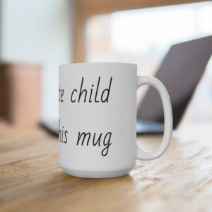 \'My favorite child gave me this mug\' Coffee Mug 15oz