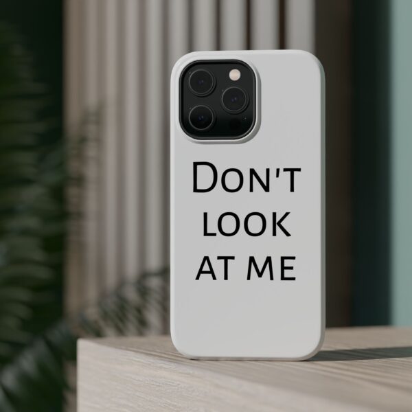 DON'T LOOK AT ME Magnetic Tough Phone Cases - Image 19