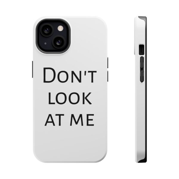 DON'T LOOK AT ME Magnetic Tough Phone Cases