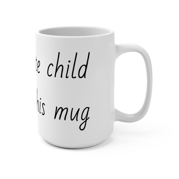 \'My favorite child gave me this mug\' Coffee Mug 15oz - Image 4