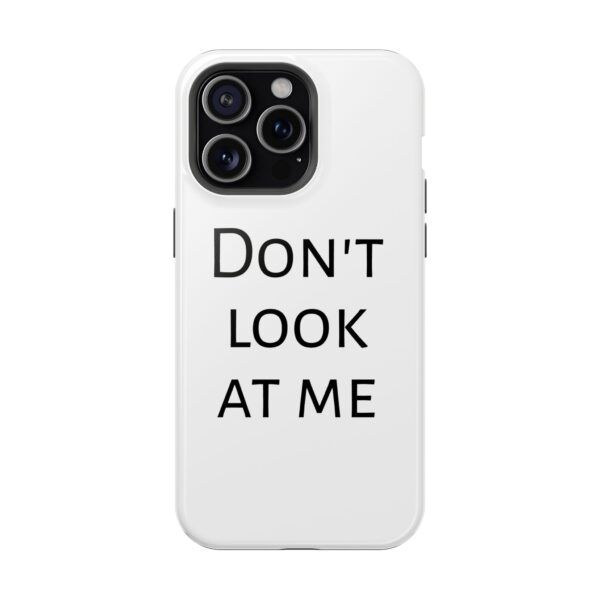 DON'T LOOK AT ME Magnetic Tough Phone Cases - Image 27