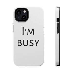 MAGNETIC Phone Case \'I\'M BUSY\' Magnetic Tough Phone Cases