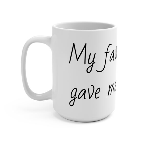 \'My favorite child gave me this mug\' Coffee Mug 15oz - Image 3