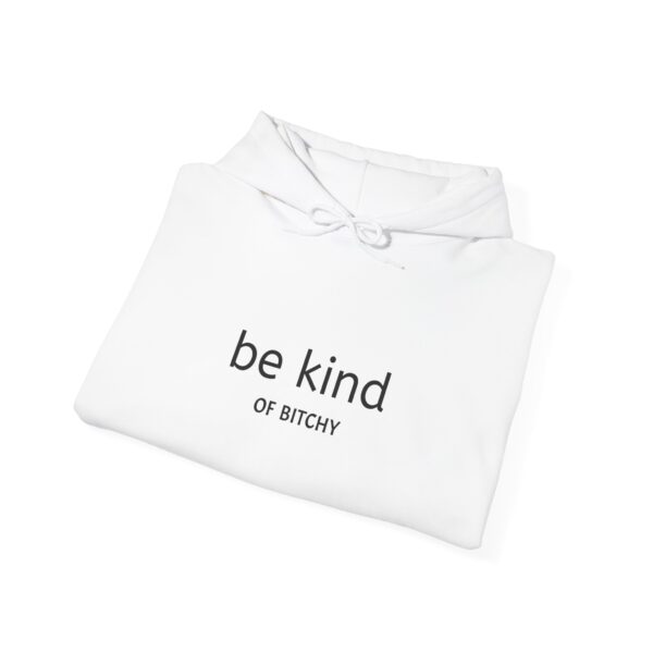 be kind OF BITCHY Themed Unisex Heavy Blend™ Hooded Sweatshirt, Cozy and comfortable - Image 5