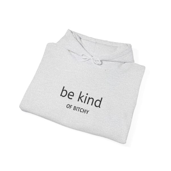 be kind OF BITCHY Themed Unisex Heavy Blend™ Hooded Sweatshirt, Cozy and comfortable - Image 8