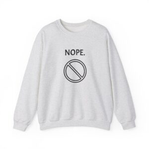 NOPE. Unisex Heavy Blend™ Crewneck Sweatshirt, Good Quality, Comfortable